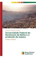 Universidade Federal do Recôncavo da Bahia e a produção do espaço