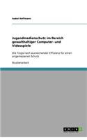 Jugendmedienschutz im Bereich gewalthaltiger Computer- und Videospiele