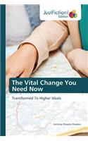 The Vital Change You Need Now