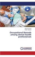 Occupational Hazards among dental health professionals