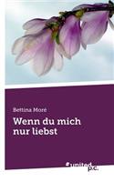 Wenn Du Mich Nur Liebst