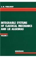 Integrable Systems of Classical Mechanics and Lie Algebras Volume I
