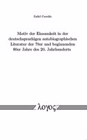 Motiv Der Einsamkeit in Der Deutschsprachigen Autobiographischen Literatur Der 70er Und Beginnenden 80er Jahre Des 20. Jahrhunderts