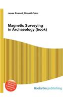 Magnetic Surveying in Archaeology (Book)