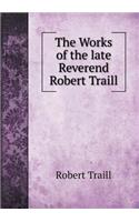 The Works of the late Reverend Robert Traill: (English)