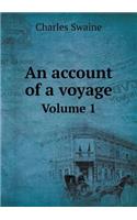 An account of a voyage Volume 1: (English)