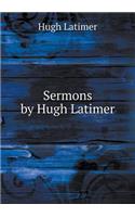 Sermons by Hugh Latimer: (English)