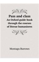 Pass and class An Oxford guide-book through the courses of literae humaniores