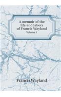A memoir of the life and labors of Francis Wayland Volume 1: (English)
