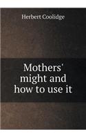 Mothers' might and how to use it