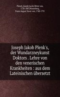 JOSEPH JAKOB PLENKS DER WUNDARZNEYKUNST