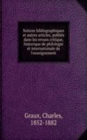 Notices bibliographiques et autres articles, publies dans les revues critique, historique de philologie et internationale de l'enseignement