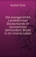 Die evangelischen Landeskirchen Deutschlands im neunzehnten Jahrhundert: Blicke in ihr inneres Leben