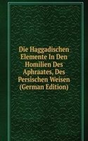 Die Haggadischen Elemente In Den Homilien Des Aphraates, Des Persischen Weisen (German Edition)