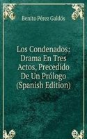 Los Condenados: Drama En Tres Actos, Precedido De Un Prologo (Spanish Edition)