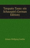 Torquato Tasso: ein Schauspiel (German Edition)