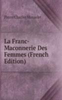 La Franc-Maconnerie Des Femmes (French Edition)