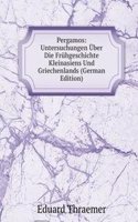 Pergamos: Untersuchungen Uber Die Fruhgeschichte Kleinasiens Und Griechenlands (German Edition)