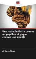 Une maladie flotte comme un papillon et pique comme une abeille