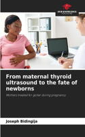 From maternal thyroid ultrasound to the fate of newborns