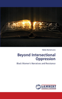 Beyond Intersectional Oppression