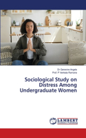Sociological Study on Distress Among Undergraduate Women
