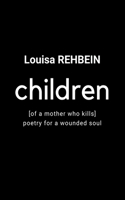 Children of a mother who kills - Poetry for a wounded soul