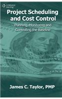 Project Scheduling and Cost Control: Planning, Monitoring and Controlling the Baseline