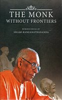 The Monk Without Frontiers: Reminiscences of Swami Ranganathananda