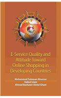 E-SERVICE QUALITY AND ATTITUDE TOWARD ONLINE SHOPPING IN DEVELOPING COUNTRIES: Study of Malaysia and Saudi Arabia