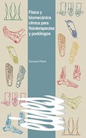 Fisica y biomecanica clinica para fisioterapeutas y podologos