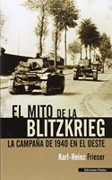 El mito de la Blitzkrieg: la campana de 1940 en el Oeste
