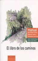 El libro de los caminos: Manual para disipar dudas, deshacer mitos y reivindicar derechos