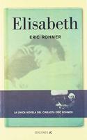 Elisabeth: La Unica Novela Del Cineasta Eric Romher/ the Only Novel of Eric Romher Film-maker (Diccionarios)