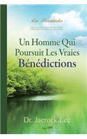 Homme Qui Poursuit Les Vraies Bénédictions: Béatitudes - A Man Who Pursues True Blessing (French)