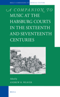 Companion to Music at the Habsburg Courts in the Sixteenth and Seventeenth Centuries