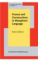 Frames and Constructions in Metaphoric Language