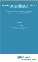 Nonlinear Equations in Physics and Mathematics: Proceedings of the NATO Advanced Study Institute held in Istanbul, Turkey, August 1–13, 1977(40 NATO Science Series C)
