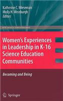 Women’s Experiences in Leadership in K-16 Science Education Communities, Becoming and Being