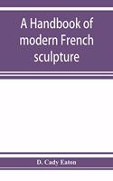 A handbook of modern French sculpture