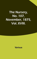 Nursery, No. 107, November, 1875, Vol. XVIII.