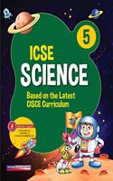 ICSE Science 5 - Based on the Latest CISCE Curriculum