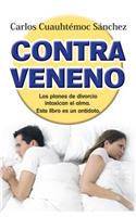 Contraveneno: Traiciones, Rupturas y Perdidas Afectivas, Intoxican el Alma: Este Libro Es un Antidoto