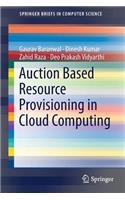 Auction Based Resource Provisioning in Cloud Computing