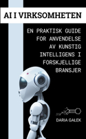 AI i Virksomheten: En Praktisk Guide for Anvendelse av Kunstig Intelligens i Forskjellige Bransjer