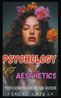 Psychology of Aesthetics - The Comprehensive Guide: (Spectrum of Psychology)