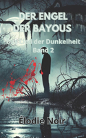 Der Engel Der Bayous: Das Lied der Dunkelheit Band 2(2 Der Engel Der Bayous)