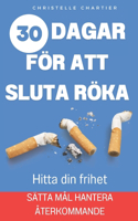 Hur man slutar röka: det enkla sättet att sluta röka direkt utan att gå upp i vikt: Sluta röka nu, frigör dig från nikotinberoendet med vårt 30-dagarsprogram