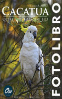 Cacatua: Fotolibro - Oltre 100 immagini HD(Fotolibro - Oltre 100 Immagini HD)