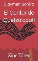 Cantar de Quetzalcóatl: Xipe Tótec